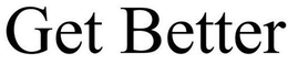 GET BETTER trademark