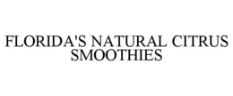 FLORIDA'S NATURAL CITRUS SMOOTHIES trademark