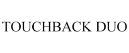 TOUCHBACK DUO trademark