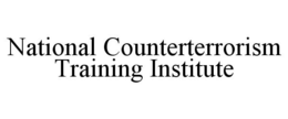 NATIONAL COUNTERTERRORISM TRAINING INSTITUTE trademark