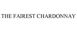 THE FAIREST CHARDONNAY trademark