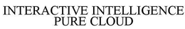 INTERACTIVE INTELLIGENCE PURE CLOUD trademark