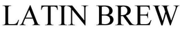 LATIN BREW trademark