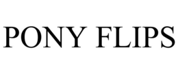 PONY FLIPS trademark