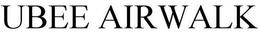 UBEE AIRWALK trademark