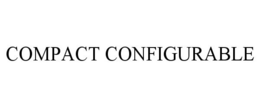 COMPACT CONFIGURABLE trademark