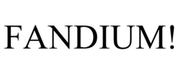 FANDIUM! trademark