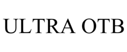 ULTRA OTB trademark