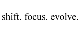 SHIFT. FOCUS. EVOLVE. trademark