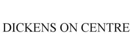 DICKENS ON CENTRE trademark