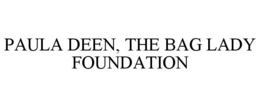 PAULA DEEN, THE BAG LADY FOUNDATION trademark