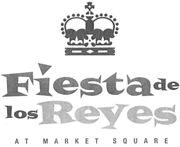 FIESTA DE LOS REYES AT MARKET SQUARE trademark