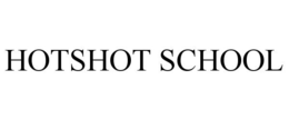 HOTSHOT SCHOOL trademark
