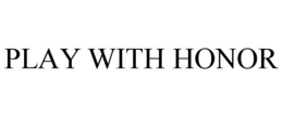 PLAY WITH HONOR trademark