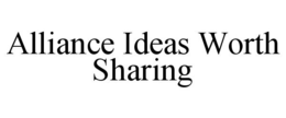 ALLIANCE IDEAS WORTH SHARING trademark