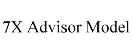 7X ADVISOR MODEL trademark