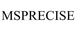 MSPRECISE trademark