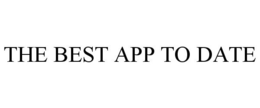 THE BEST APP TO DATE trademark