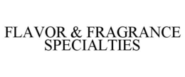 FLAVOR & FRAGRANCE SPECIALTIES trademark