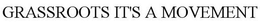 GRASSROOTS IT'S A MOVEMENT trademark