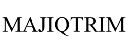 MAJIQTRIM trademark