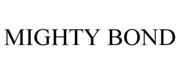 MIGHTY BOND trademark