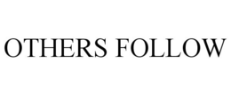 OTHERS FOLLOW trademark