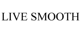 LIVE SMOOTH trademark