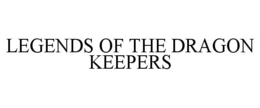 LEGENDS OF THE DRAGON KEEPERS trademark