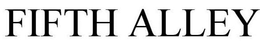 FIFTH ALLEY trademark