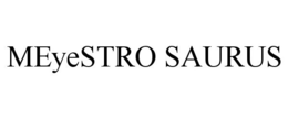MEYESTRO SAURUS trademark