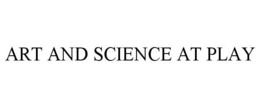 ART AND SCIENCE AT PLAY trademark