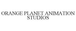 ORANGE PLANET ANIMATION STUDIOS trademark