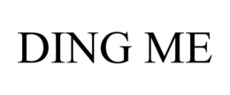 DING ME trademark