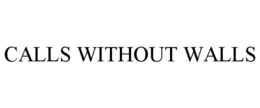CALLS WITHOUT WALLS trademark