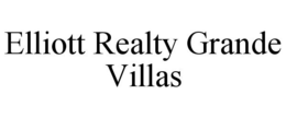 ELLIOTT REALTY GRANDE VILLAS trademark