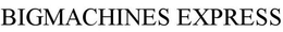 BIGMACHINES EXPRESS trademark