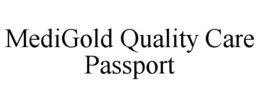 MEDIGOLD QUALITY CARE PASSPORT trademark
