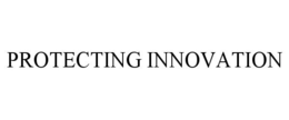 PROTECTING INNOVATION trademark