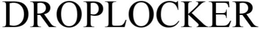 DROPLOCKER trademark