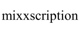 MIXXSCRIPTION trademark