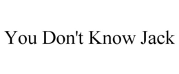 YOU DON'T KNOW JACK trademark