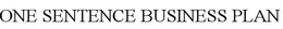 ONE SENTENCE BUSINESS PLAN trademark