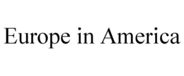 EUROPE IN AMERICA trademark