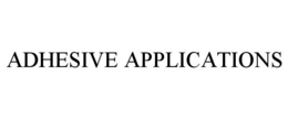 ADHESIVE APPLICATIONS trademark