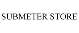 SUBMETER STORE trademark