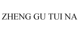 ZHENG GU TUI NA trademark