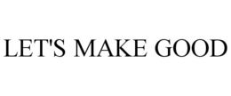 LET'S MAKE GOOD trademark