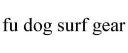 FU DOG SURF GEAR trademark
