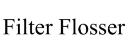 FILTER FLOSSER trademark